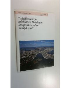 Kirjailijan Harry Schulman käytetty kirja Todellisuudet ja mielikuvat Helsingin kaupunkiseudun kehityksessä