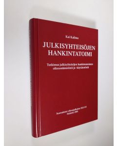 Kirjailijan Kai Kalima käytetty kirja Julkisyhteisöjen hankintatoimi : tutkimus julkisyhteisöjen hankintatoimen oikeussäännöistä ja -käytännöstä (UUDENVEROINEN)