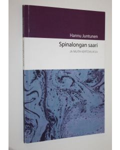 Kirjailijan Hannu Juntunen käytetty kirja Spinalongan saari (signeerattu) : ja muita kertomuksia