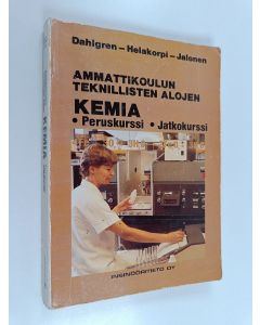 Kirjailijan Timo Dahlgren käytetty kirja Ammattikoulun teknillisten alojen kemia : peruskurssi, jatkokurssi