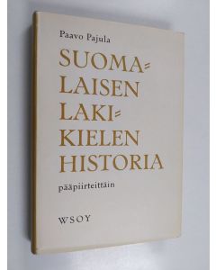 Kirjailijan Paavo Pajula käytetty kirja Suomalaisen lakikielen historia pääpiirteittäin