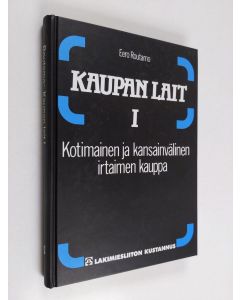 Kirjailijan Eero Routamo käytetty kirja Kaupan lait, 1 - Kotimainen ja kansainvälinen irtaimen kauppa