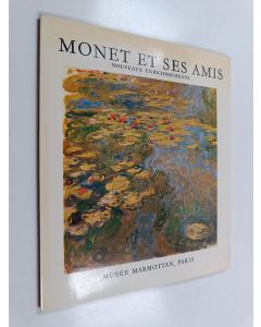 Kirjailijan Musée du Marmottan, Paris käytetty kirja Monet et ses amis - le legs Michel Monet : nouveau enrichissements