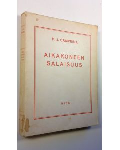 Kirjailijan H. J. Campbell käytetty kirja Aikakoneen salaisuus = Another space - another time