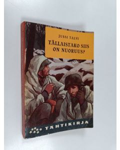 Kirjailijan Jussi Talvi käytetty kirja Tällaistako siis on nuoruus?