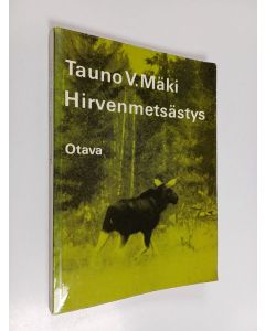 Kirjailijan Tauno V. Mäki käytetty kirja Hirvenmetsästys