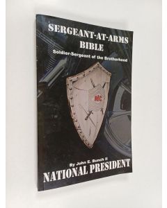 Kirjailijan MR John Edward Bunch II käytetty kirja Sergeant-At-Arms Bible : Soldier-Sergeant of the Brotherhood