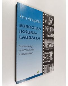 Kirjailijan Enn Anupold käytetty kirja Euroopan ikkunalaudalla : Suomesta ja suomalaisista virolaissilmin