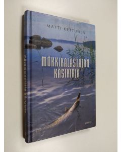 Kirjailijan Matti Kettunen käytetty kirja Mökkikalastajan käsikirja