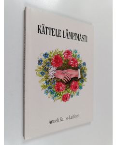 Kirjailijan Anneli Kallio-Laitinen käytetty kirja Kättele lämpimästi