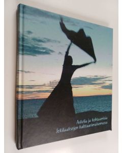 käytetty kirja Askelia ja kohtaamisia Jokilaaksojen kulttuurimaisemassa : Jokilaaksojen tanssitaiteen tuki ry 20-vuotisjuhlakirja