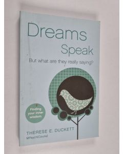 Kirjailijan Therese E. Duckett käytetty kirja Dreams Speak - But What Are They Really Saying?