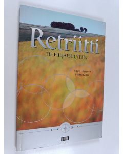 Kirjailijan Seppo Häyrynen käytetty kirja Retriitti : tie hiljaisuuteen