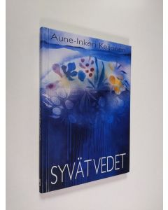 Kirjailijan Aune-Inkeri Keijonen käytetty kirja Syvät vedet