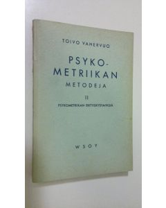 Kirjailijan Toivo Vahervuo käytetty kirja Psykometriikan metodeja 2, Psykometriikan erityiskysymyksiä