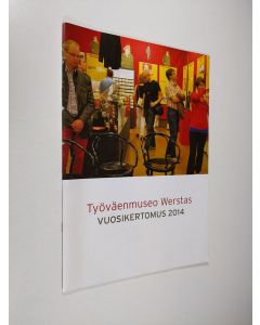 käytetty teos Työväenmuseo Werstas : vuosikertomus 2014