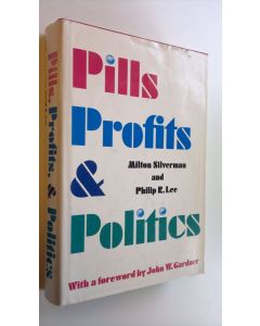Kirjailijan Milton Silverman käytetty kirja Pills, Profits & Politics