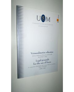 käytetty kirja Voimankäytön oikeutus : selvitys eduskunnan ulkoasiainvaliokunnalle : huhtikuu 2002 = Legal grounds for the use of force : a commentary submitted to the Foreign relations committee of the Parliament : April 2002