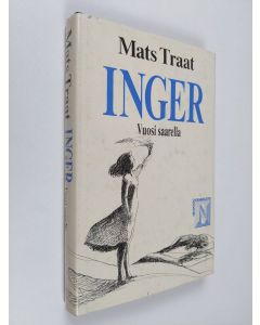 Kirjailijan Mats Traat käytetty kirja Inger : vuosi saarella