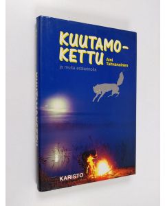 Kirjailijan Aini Tahvanainen käytetty kirja Kuutamokettu ja muita erätarinoita
