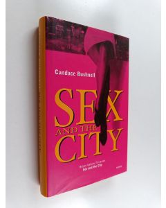 Kirjailijan Candace Bushnell käytetty kirja Sex and the city (Ruotsinkielinen)