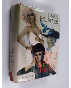 Kirjailijan Evan Hunter käytetty kirja Äidit ja tyttäret : romaani