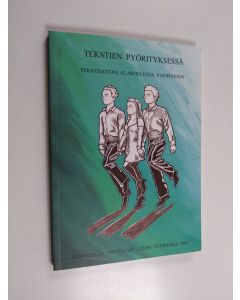 käytetty kirja Tekstien pyörityksessä : tekstitaitoja alakoulusta yliopistoon