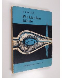 Kirjailijan E. J. Ellilä käytetty kirja Piekkolan lähde sekä muita itähämäläisiä kotiseutuaiheita