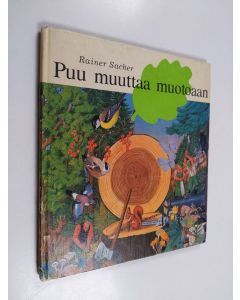Kirjailijan Rainer Sacher käytetty kirja Puu muuttaa muotoaan
