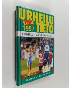 Kirjailijan Markku Siukonen käytetty kirja Urheilutieto 18 : urheilun vuosikirja : 1997