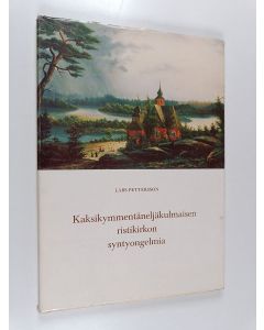 Kirjailijan Lars Pettersson käytetty kirja Kaksikymmentäneljäkulmaisen ristikirkon syntyongelmia = On Finnish cruciformed timber-churches with twenty-four corners : problems concerning their origin