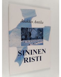 Kirjailijan Jaakko Antila käytetty kirja Sininen risti