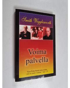 Kirjailijan Smith Wigglesworth käytetty kirja Voima palvella