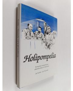Kirjailijan Jari Korkki käytetty kirja Holipompelia : siemauksia tamperelaisen alkoholikulttuurin historiasta