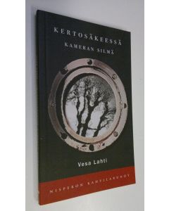 Kirjailijan Vesa Lahti uusi kirja Kertosäkeessä kameran silmä (ERINOMAINEN)