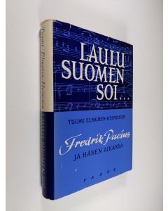 Kirjailijan Tuomi Elmgren-Heinonen käytetty kirja Laulu Suomen soi : Fredrik Pacius ja hänen aikansa