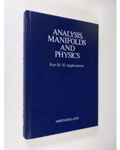 Kirjailijan Yvonne Choquet-Bruhat käytetty kirja Analysis, manifolds, and physics - part 2 : 92 applications