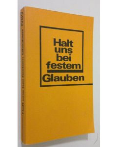 Kirjailijan Fritz Dorgerloh käytetty kirja Halt uns bei festem Glauben : tägliche Andachten fur das Lukasjahr 1989