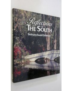 Kirjailijan Bethany Ewald Bultman käytetty kirja Reflections of the South (ERINOMAINEN)