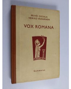 Kirjailijan Päivö Oksala & Veikko Väänänen käytetty kirja Vox Romana - Excerpta e scriptoribus latinis ; ad usum scholarum et universitatis