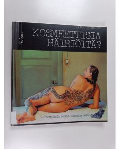 Kirjailijan Jari Ruotsalainen käytetty kirja Kosmeettisia häiriöitä : kertomuksia suomalaisesta tatuoinnista