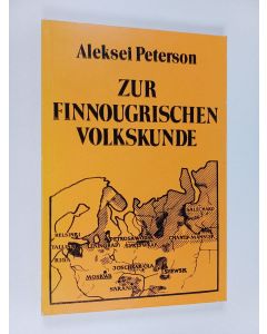 Kirjailijan Aleksei Peterson käytetty kirja Zur finnougrischen Volkskunde