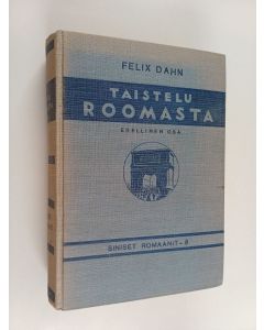 Kirjailijan Felix Dahn käytetty kirja Taistelu Roomasta 1 : historiallinen romaani
