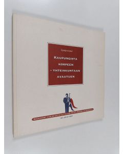 käytetty kirja Kaupungista korpeen - yhteiskuntaan avautuen : varuskuntakulttuurin päivien symposiumi