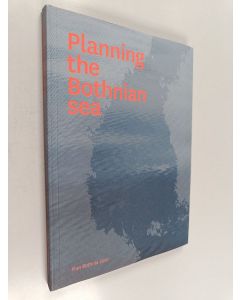 käytetty kirja Planning the Bothnian Sea : outcome of Plan Bothnia : a transboundary Maritime Spatial Planning pilot in the Bothnian Sea