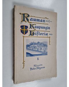 Kirjailijan Volter Högman käytetty kirja Rauman kaupungin historia 1 : Vuoteen 1641