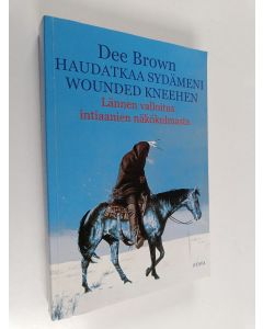 Kirjailijan Dee Brown käytetty kirja Haudatkaa sydämeni Wounded Kneehen