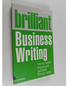Kirjailijan Neil Taylor käytetty kirja Brilliant Business Writing - How to Inspire, Engage and Persuade Through Words