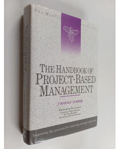 Kirjailijan J. Rodney Turner käytetty kirja The handbook of project-based management : improving the processes for achieving strategic objectives