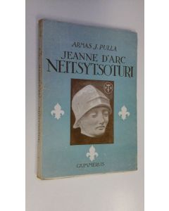 Kirjailijan Armas J. Pulla käytetty kirja Jeanne d'Arc, neitsytsoturi